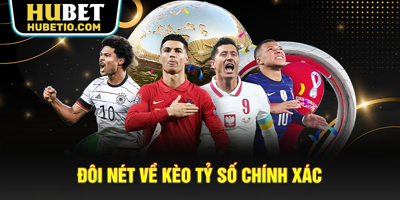 Đôi nét về kèo tỷ số chính xác