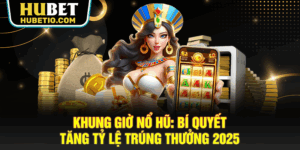 Khung giờ nổ hũ