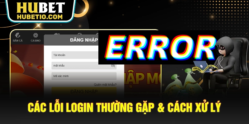 Các lỗi login thường gặp & cách xử lý
