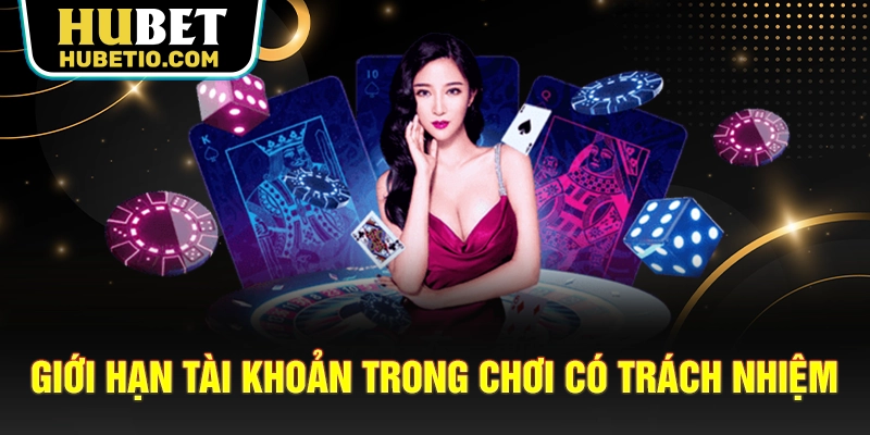 Giới hạn tài khoản trong chơi có trách nhiệm